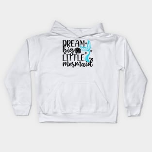 Dream Big Little Mermaid T-Shirt Mug Sticker Kids Hoodie